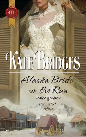 Alaska Bride On the Run (Harlequin Historical #999)