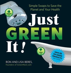 Just Green It!: Simple Swaps to Save Your Health and the Planet