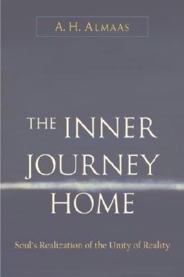 The Inner Journey Home: The Soul's Realization of the Unity of Reality