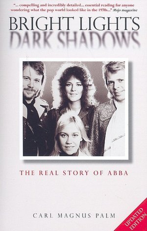 Download free epub ebooks torrents Bright Lights Dark Shadows: The Real Story of ABBA RTF iBook ePub 9781847724199
