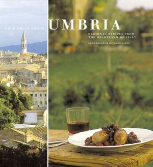 Umbria: Regional Recipes from the Heartland of Italy