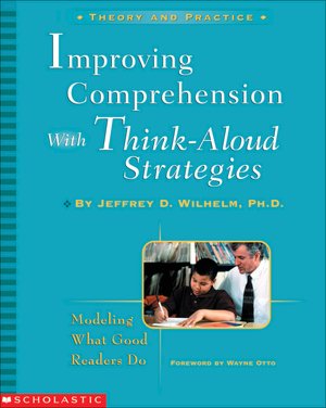 Improving Comprehension With Think-Aloud Strategies: Modeling What Good Readers Do