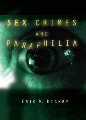 Sex Crimes and Paraphilia Eric W. Hickey