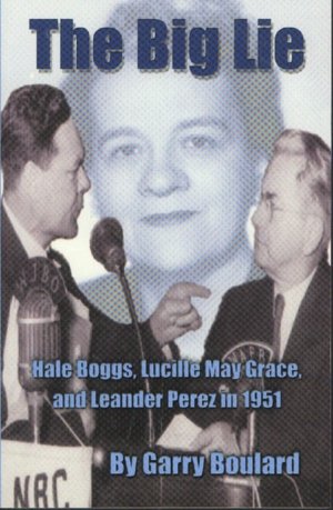 The Big Lie: Hale Boggs, Lucille May Grace, and Leander Perez