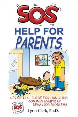 SOS Help for Parents: A Practical Guide for Handling Common Everyday Behavior Problems