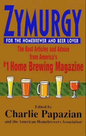 Ebook download for ipad mini Zymurgy: The Best Articles and Advice from America's #1 Home Brewing Magazine by Charles Papazian