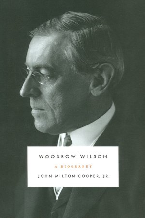 Woodrow Wilson: A Biography