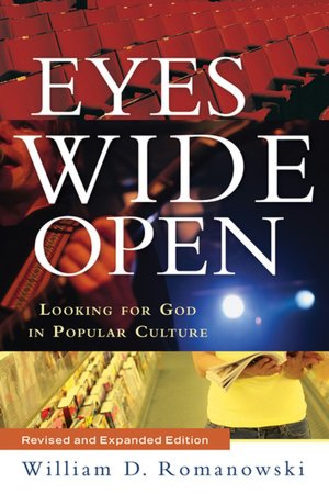 Eyes Wide Open, rev. & exp. ed.: Looking for God in Popular Culture