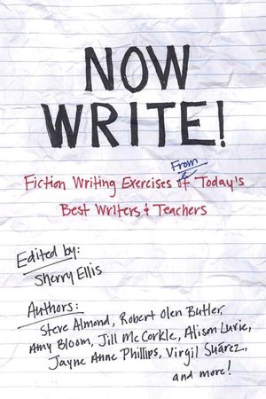 Now Write!: Fiction Writing Exercises from Today's Best Writers and Teachers