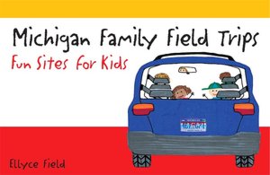 Michigan Family Field Trips: Fun Sites for Kids