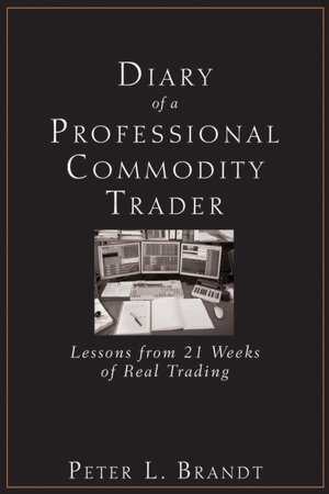 Free ebook download for pc Diary of a Professional Commodity Trader: Lessons from 21 Weeks of Real Trading by Peter L. Brandt 9780470521458 MOBI DJVU PDF