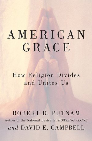 American Grace: How Religion Divides and Unites Us