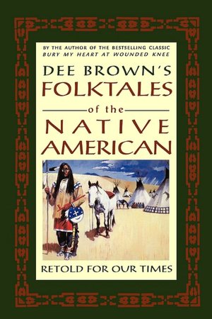 Dee Brown's Folktales Of The Native American