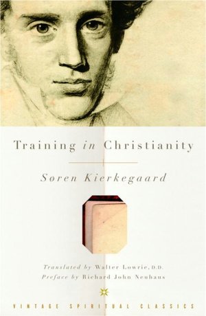 Training in Christianity and the Edifying Discourse Which Accompanied It (Vintage Spiritual Classics)