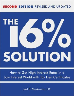English audio book download The 16% Solution, Revised Edition: How to Get High Interest Rates in a Low-Interest World with Tax Lien Certificates 