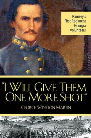 I Will Give Them One More Shot: Ramsey's First Regiment Georgia Volunteers