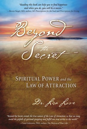 Beyond the Secret: Spirituality and the Law of Attraction