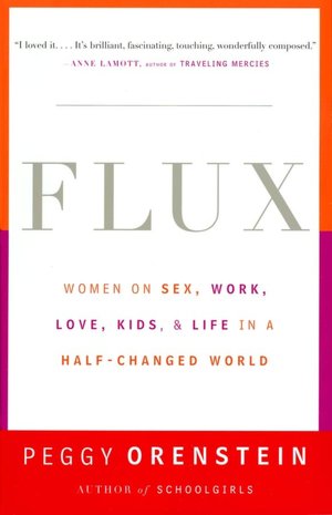 Flux: Women on Sex, Work, Love, Kids, and Life in a Half-Changed World