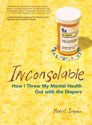 Inconsolable: How I Threw My Mental Health Out With the Diapers