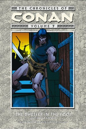 The Chronicles of Conan, Volume 7: The Dweller in the Pool and Other Stories