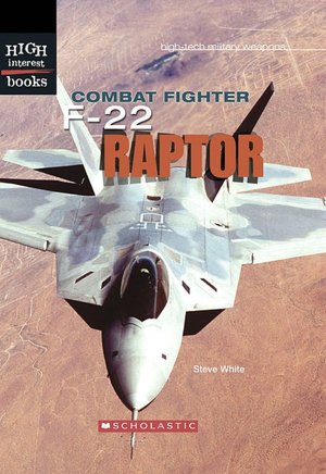 Combat Fighter: F-22 Raptor (High-Tech Military Weapons Series)
