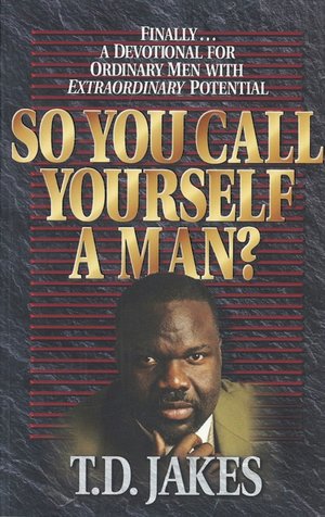So You Call Yourself a Man?: A Devotional for Ordinary Men with Extraordinary Potential