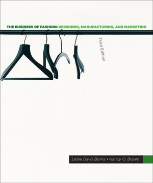 The Business of Fashion: Designing, Manufacturing, and Marketing