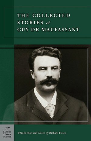 The Collected Stories of Guy de Maupassant (Barnes & Noble Classics Series)