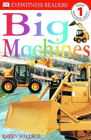Big Machines (Level 1: Beginning to Read)
