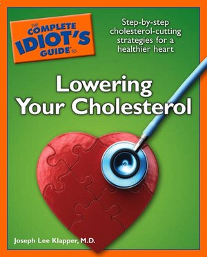 The Complete Idiot's Guide to Lowering Your Cholesterol