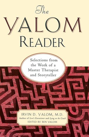 The Yalom Reader: Selections From The Work Of A Master Therapist And Storyteller