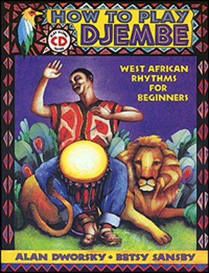 How to Play Djembe: West African Rhythms for Beginners with CD (Audio)