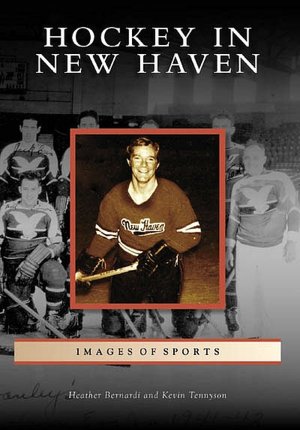 Hockey in New Haven, Connecticut [Images of Sports Series]