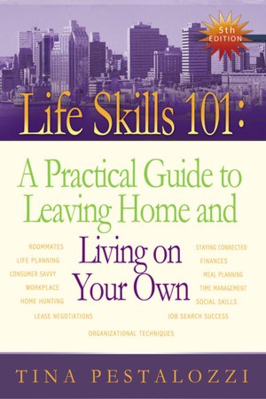 Life Skills 101: A Practical Guide to Leaving Home and Living on Your Own