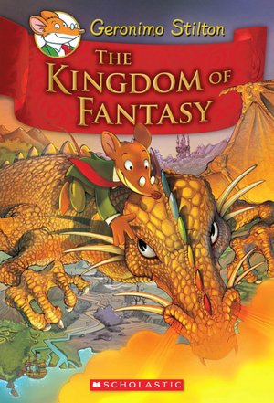 The Kingdom of Fantasy (Geronimo Stilton: Kingdom of Fantasy Series #1)