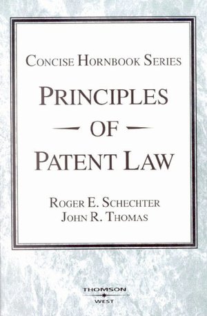 Schechter and Thomas' Principles of Patent Law (Concise Hornbook Series)
