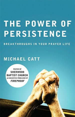 The Power of Persistence: Breakthroughs in Your Prayer Life