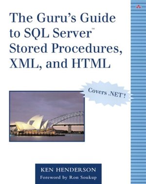 The Guru's Guide to SQL Server Stored Procedures, XML, and HTML
