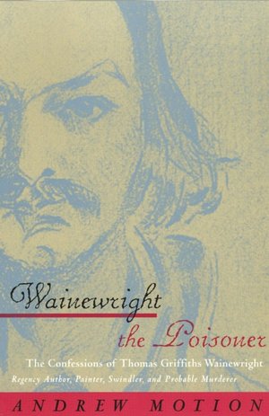 Wainewright the Poisoner: The Confessions of Thomas Griffiths Wainewright