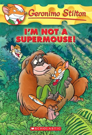 I'm Not a Supermouse! (Geronimo Stilton Series #43)