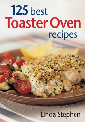 125 Best Toaster Oven Recipes