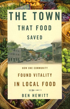 The Town That Food Saved: How One Community Found Vitality in Local Food