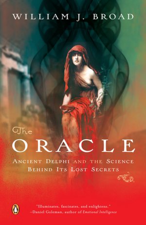The Oracle: Ancient Delphi and the Science behind Its Lost Secrets