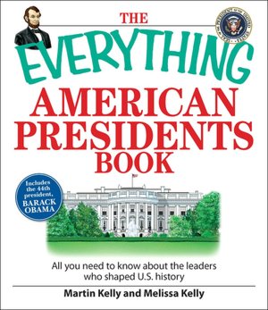 Everything American Presidents Book: All You Need to Know About the Leaders Who Shaped U.S. History