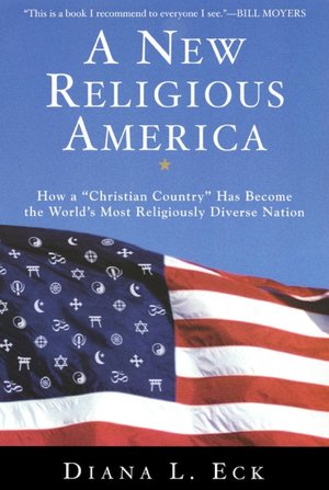 New Religious America: How a Christian Country Has Become the World's Most Religiously Diverse Nation