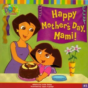 Happy Mother's Day, Mami! (Dora the Explorer Series)