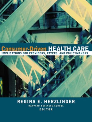 Consumer-Driven Health Care: Implications for Providers, Payers, and Policy-Makers