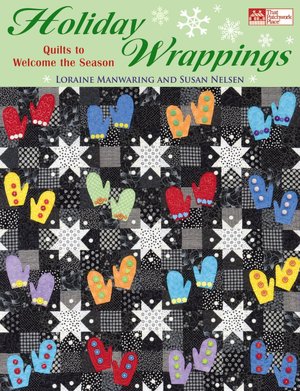 Holiday Wrappings: Quilts to Welcome the Season