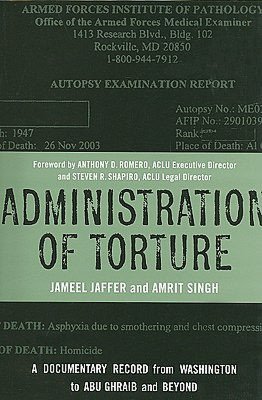 Administration of Torture: A Documentary Record from Washington to Abu Ghraib and Beyond