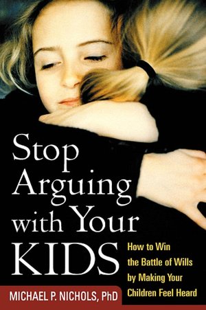 Stop Arguing with Your Kids How to Win the Battle of Wills by Making Your Children Feel Heard pdf Stop Arguing with Your Kids How to Win the Battle of Wills by Making Your Children Feel Heard cover